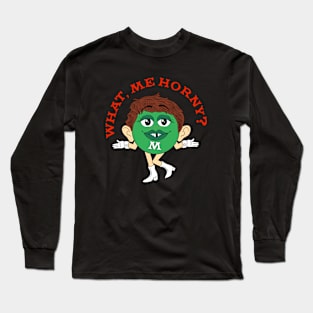 What, Me Horny? (and Green) Long Sleeve T-Shirt